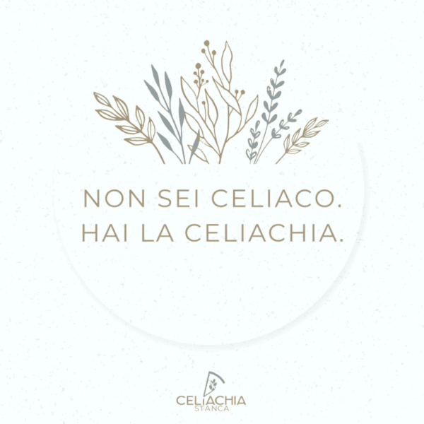 Grafica con scritta non sei celiaco, hai la celiaca.