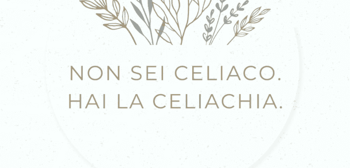 Illustrazione “Non sei celiaco, hai la celiachia” grafica motivazionale.